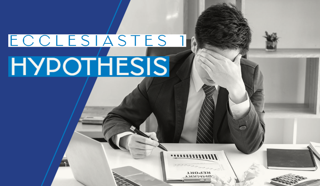 ECCLESIASTES 1: HYPOTHESIS