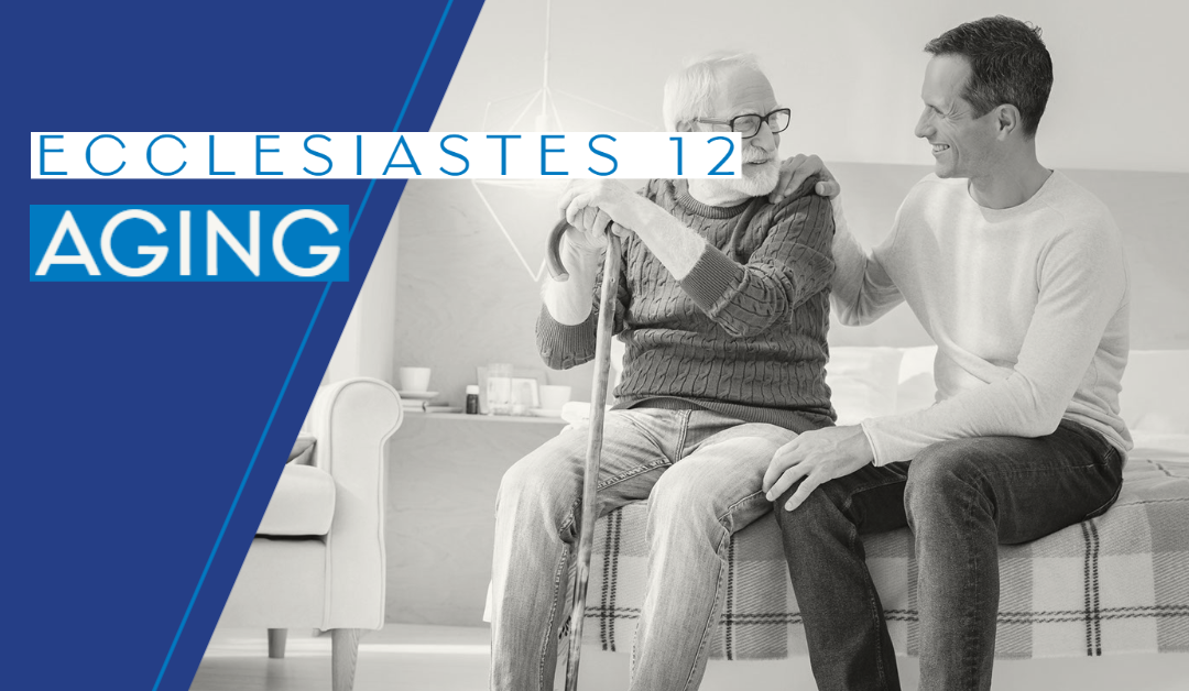 ECCLESIASTES 12: AGING