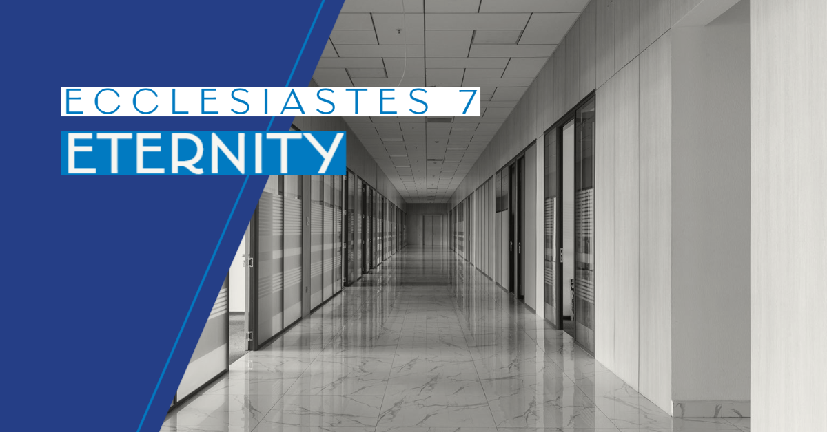 Ecclesiastes 7 Eternity