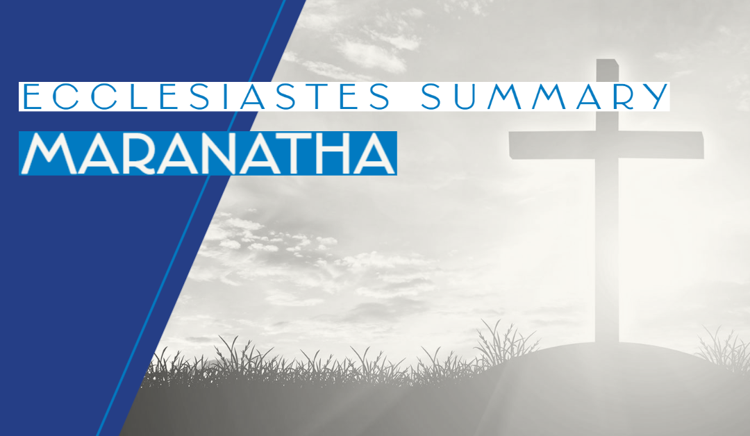 ECCLESIASTES: MARANATHA