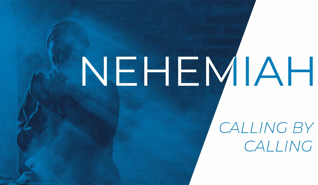 NEHEMIAH 1: Calling by Calling
