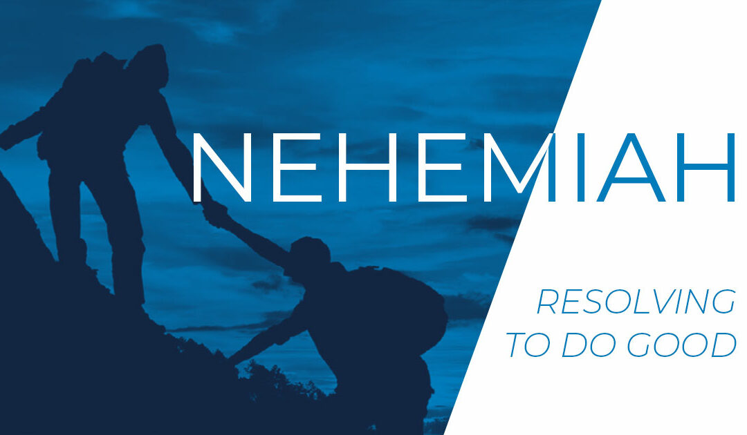 NEHEMIAH 2: Resolving to Do Good