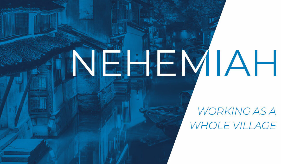 NEHEMIAH 3: Working as a Whole Village